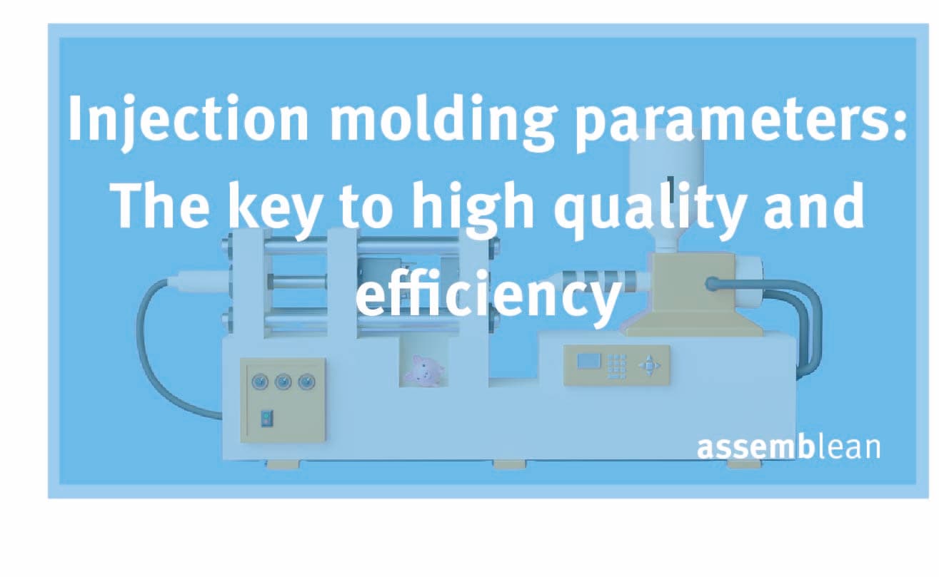Injection molding parameters: The key to high quality and efficiency
