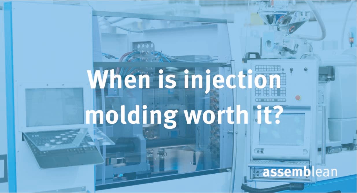 when is injection molding worth it?